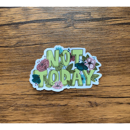 not today sticker
